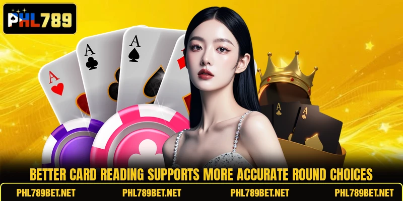 Better card reading supports more accurate round choices