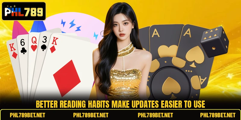 Better reading habits make updates easier to use Better reading habits make updates easier to use