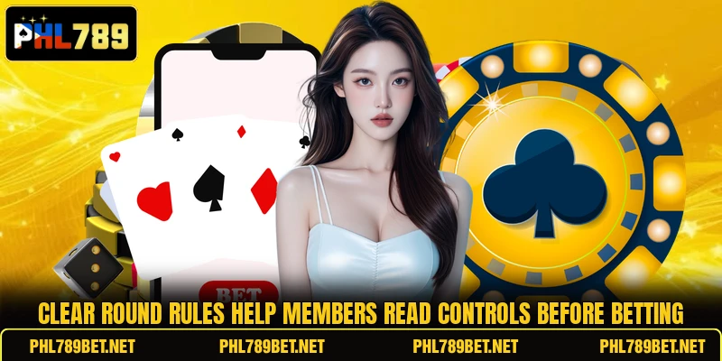Clear round rules help members read controls before betting