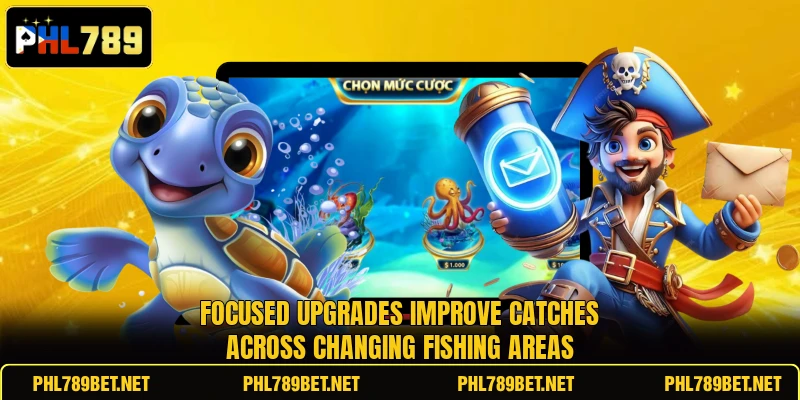 Focused upgrades improve catches across changing fishing areas