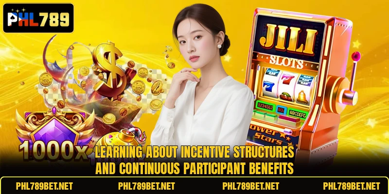 Learning about incentive structures and continuous participant benefits Learning about incentive structures and continuous participant benefits