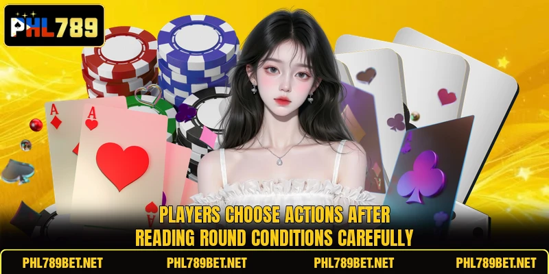 Players choose actions after reading round conditions carefully