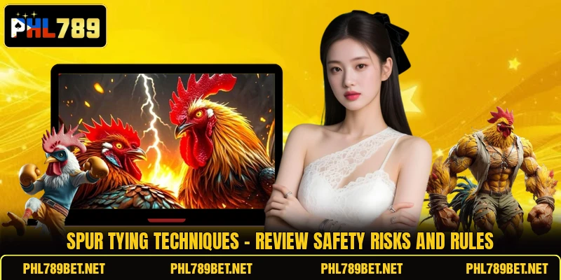Spur Tying Techniques - Review Safety Risks And Rules